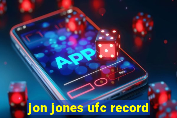 jon jones ufc record